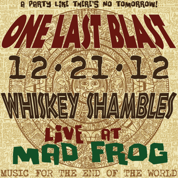 The Whiskey Shambles - ONE LAST BLAST: Live at Mad Frog (album art)