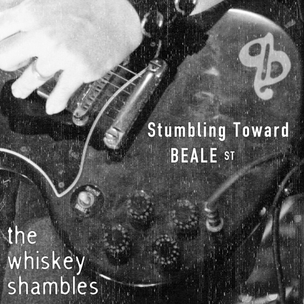 The Whiskey Shambles - Stumbling Toward Beale Street (album art)